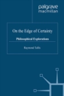 Image for On the edge of certainty: philosophical explorations
