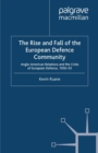 Image for The rise and fall of the European defence community: Anglo-American relations and the crisis of European defence, 1950-55
