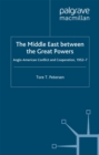 Image for The Middle East between the great powers: Anglo-American conflict and cooperation, 1952-7.