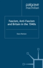 Image for Fascism, anti-fascism and Britain in the 1940s.