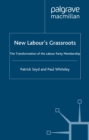 Image for New Labour&#39;s grassroots: the transformation of the Labour Party membership