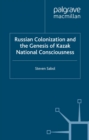 Image for Russian colonization and the genesis of Kazak national consciousness