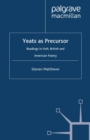Image for Yeats as precursor: readings in Irish, British and American poetry