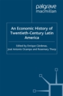 Image for An economic history of twentieth-century Latin America