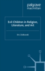 Image for Evil children in religion, literature, and art