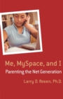 Image for Me, MySpace and I  : parenting the Net generation