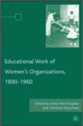 Image for The Educational Work of Women’s Organizations, 1890–1960