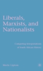 Image for Liberals, Marxists and nationalists  : competing interpretations of South African history