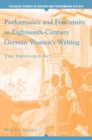 Image for Performance and femininity in eighteenth-century German women&#39;s writing: the impossible act