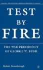 Image for Test by fire  : the war presidency of George W. Bush