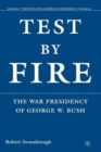 Image for Test by fire  : the war presidency of George W. Bush