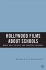 Image for Hollywood films about schools: where race, politics, and education intersect