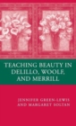 Image for Teaching Beauty in DeLillo, Woolf, and Merrill