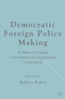 Image for Democratic foreign policy making: problems of divided government and international cooperation