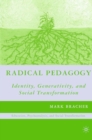 Image for Radical pedagogy: identity, generativity, and social transformation