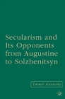 Image for Secularism and its opponents from Augustine to Solzhenitsyn