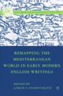 Image for Remapping the Mediterranean world in early modern English writings
