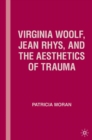 Image for Virginia Woolf, Jean Rhys and the aesthetics of trauma