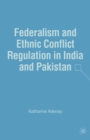 Image for Federalism and ethnic conflict regulation in India and Pakistan