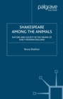 Image for Shakespeare among the animals: nature and society in the drama of early modern England