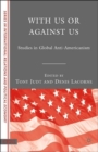 Image for With Us or Against Us : Studies in Global Anti-Americanism