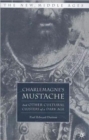 Image for Charlemagne&#39;s mustache  : and other cultural clusters of a dark age