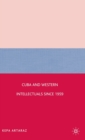 Image for Cuba and western intellectuals since 1959