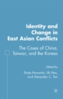 Image for Identity and change in East Asian conflicts: the cases of China, Taiwan, and the Koreas