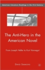 Image for The anti-hero in the American novel  : from Joseph Heller to Kurt Vonnegut