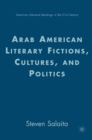 Image for Arab American literary fictions, cultures and politics