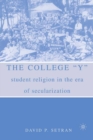 Image for The college Y: student religion in the era of secularization