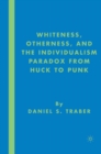 Image for Whiteness, otherness and the individualism paradox from Huck to Punk