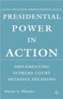Image for Presidential power in action  : implementing the Supreme Court detainee decisions
