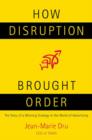 Image for How Disruption Brought Order