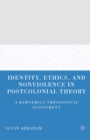 Image for Identity, ethics, and nonviolence in postcolonial theory: a Rahnerian theological assessment