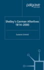 Image for Shelley&#39;s German afterlives, 1814-2000