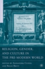 Image for Religion, gender, and culture in the pre-modern world