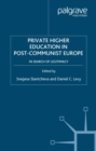 Image for Private higher education in post-communist Europe: in search of legitimacy