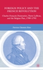 Image for Foreign policy and the French Revolution  : Charles-Franðcois Dumouriez, Pierre LeBrun, and the Belgian Plan, 1789-1793