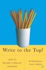 Image for Write to the top!: how to become a prolific academic