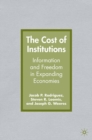 Image for The cost of institutions: information and freedom in expanding economies