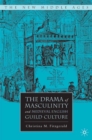 Image for The drama of masculinity and medieval English guild culture