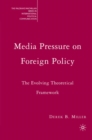 Image for Media pressure on foreign policy: the evolving theoretical framework