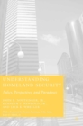 Image for Understanding homeland security: policy, perspectives, and paradoxes