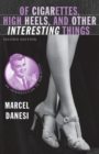 Image for Of Cigarettes, High Heels, and Other Interesting Things