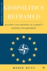 Image for Geopolitics reframed: security and identity in Europe&#39;s eastern enlargement