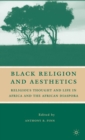 Image for Black religion and aesthetics  : religious thought and life in Africa and the African diaspora