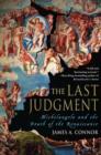 Image for The last judgment  : Michelangelo and the death of the Renaissance