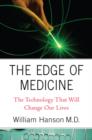 Image for The edge of medicine  : the technology that will change our lives