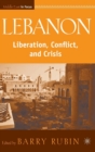 Image for Lebanon  : liberation, conflict, and crisis